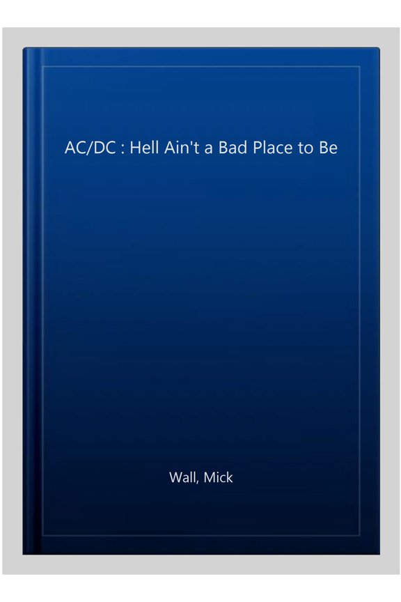 Pre-Owned AC/DC: Hell Ain't a Bad Place to Be Paperback