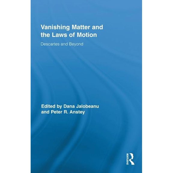 Routledge Studies in Seventeenth-Century Vanishing Matter and the Laws of Motion: Descartes and Beyond, Book 13, (Hardcover)