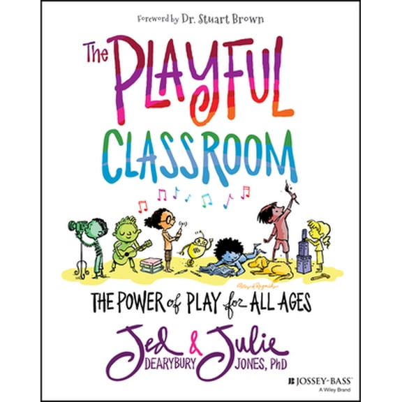 Pre-Owned The Playful Classroom: The Power of Play for All Ages (Paperback) 1119674395 9781119674399