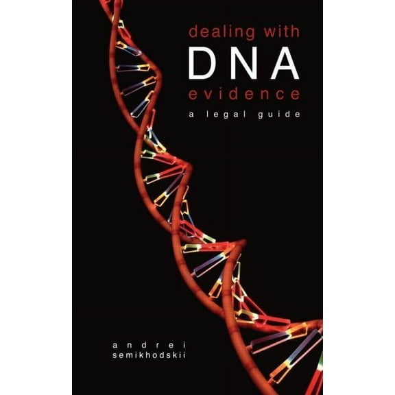 Dealing with DNA Evidence: A Legal Guide, (Hardcover)