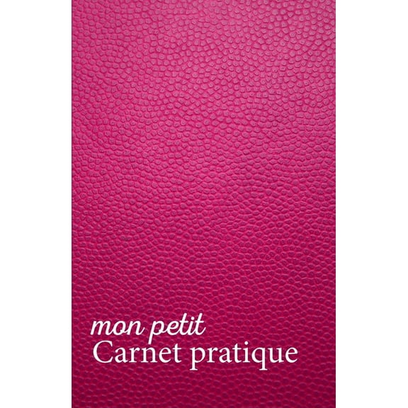 Mon petit Carnet pratique : Calepin ligné ou Carnet de notes - écriture notes rapides - petit format 12,85 x 19,84 broché - 151 pages - fond rose imitation cuir rose (Paperback)
