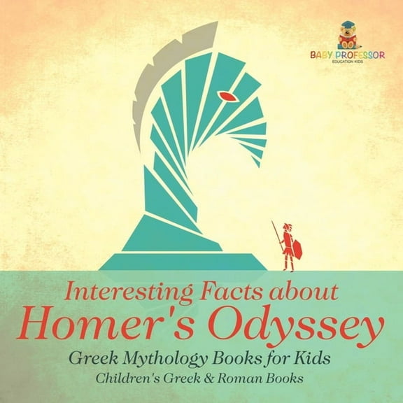 Interesting Facts about Homer's Odyssey - Greek Mythology Books for Kids Children's Greek & Roman Books, (Paperback)