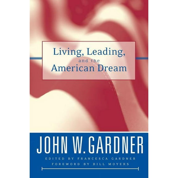 Jossey-Bass Leadership Living, Leading, and the American Dream, (Paperback)