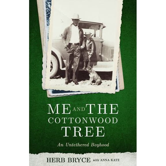 Pre-Owned Me and the Cottonwood Tree: An Untethered Boyhood (Paperback) by Herb Bryce