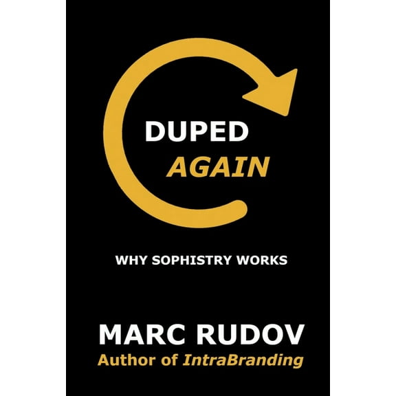 Duped Again: Why Sophistry Works, (Paperback)