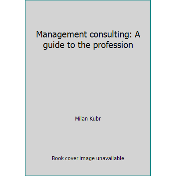 Pre-Owned Management consulting: A guide to the profession (Paperback) 9221011658 9789221011651