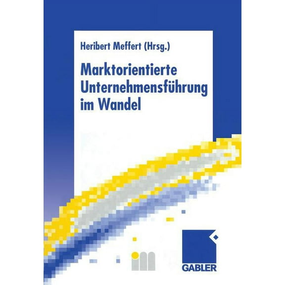 Marktorientierte Unternehmensführung Im Wandel: Retrospektive Und Perspektiven Des Marketing, (Paperback)