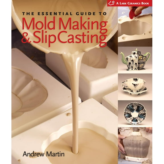 Lark Ceramics Books: The Essential Guide to Mold Making & Slip Casting (Hardcover)