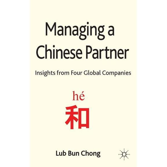 Managing a Chinese Partner: Insights from Gobal Companies, (Hardcover)