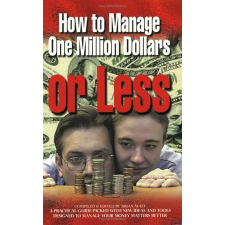 How to Manage One Million Dollars or Less [Mar 01, 2000] Mast, (Best Gifts For 25 Dollars Or Less)