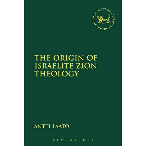 Library of Hebrew Bible/Old Testament St The Origin of Israelite Zion Theology, Book 661, (Hardcover)