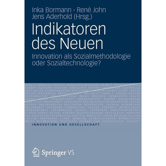 Innovation Und Gesellschaft Indikatoren Des Neuen: Innovation ALS Sozialmethodologie Oder Sozialtechnologie?, (Paperback)