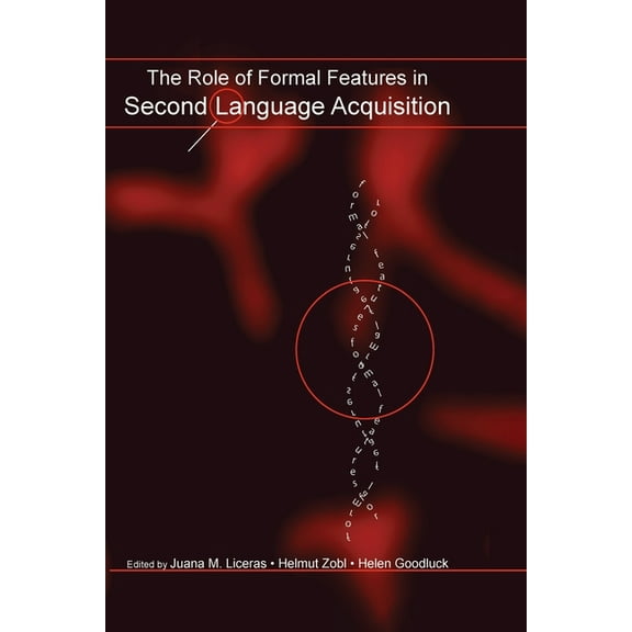 Second Language Acquisition Research The Role of Formal Features in Second Language Acquisition, (Paperback)