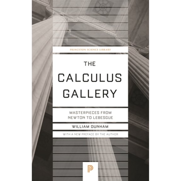 Pre-Owned The Calculus Gallery: Masterpieces from Newton to Lebesgue (Paperback) 069118285X 9780691182858