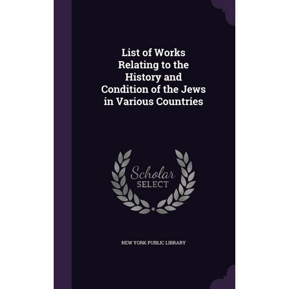 List of Works Relating to the History and Condition of the Jews in Various Countries (Hardcover)