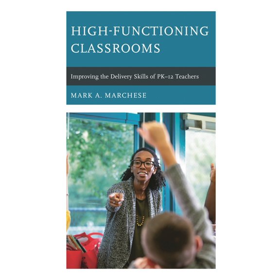High-Functioning Classrooms: Improving the Delivery Skills of Pk-12 Teachers, (Hardcover)