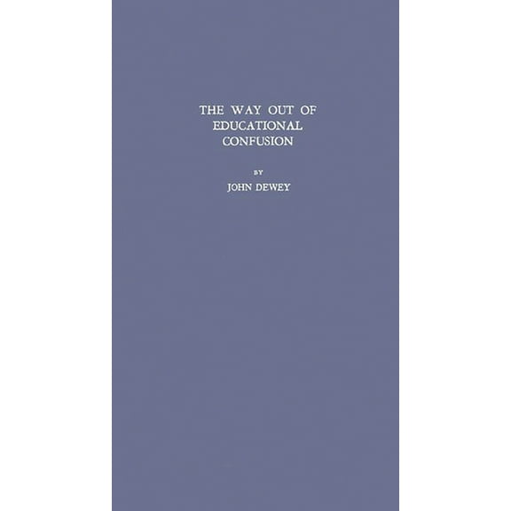 Inglis Lecture The Way Out of Educational Confusion, (Hardcover)