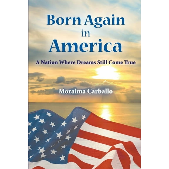Born Again in America: A Nation Where Dreams Still Come True, (Paperback)