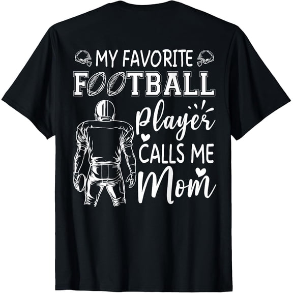 My Favorite Football Player Calls Me Mom T Shirt Size S-5XL