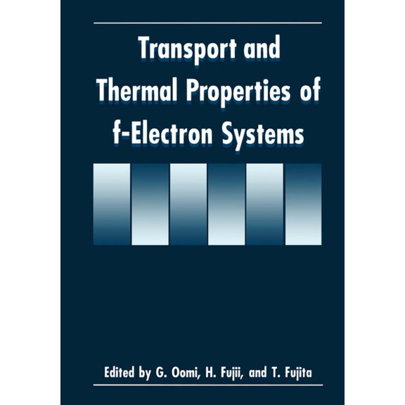 Transport and Thermal Properties of F-Electron Systems, (Hardcover)