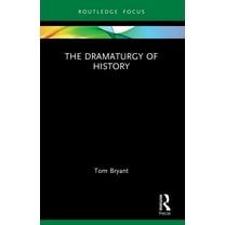 Focus on Dramaturgy The Dramaturgy of History, (Paperback)
