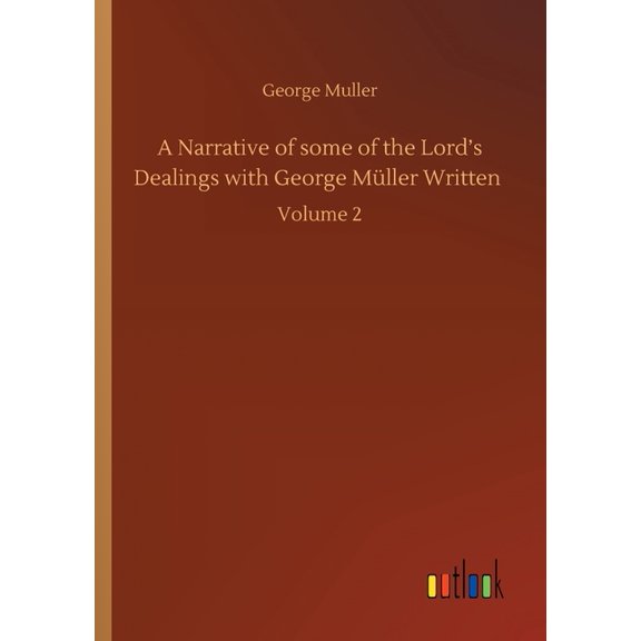 A Narrative of some of the Lord's Dealings with George Müller Written: Volume 2, (Paperback)