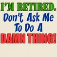 thumbnail image 3 of CafePress - I'm Retired Don't Ask Me Light T Shirt - Men's Classic Graphic T-Shirt, 3 of 4