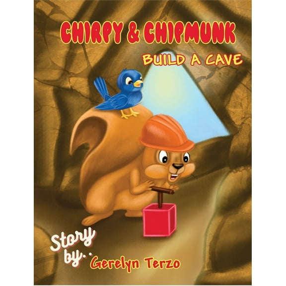 Chirpy & Chipmunk Build a Cave, (Hardcover)