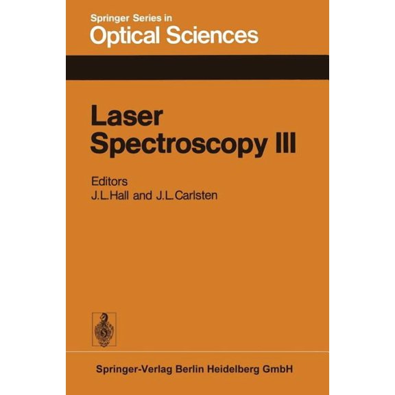 Springer Optical Sciences Laser Spectroscopy III: Proceedings of the Third International Conference, Jackson Lake Lodge, Wyoming, Usa, July 4-8, 1, Book 7, (Paperback)