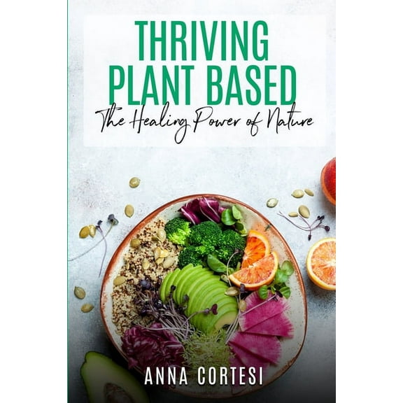 Thriving Plant Based : The Healing Power of Nature (Paperback)