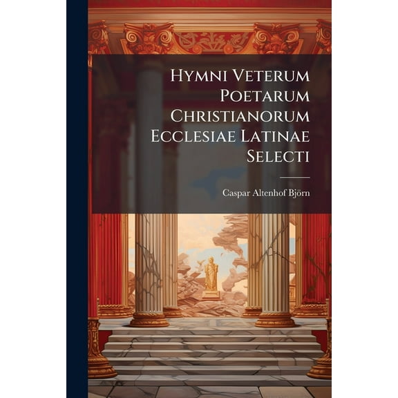 Hymni Veterum Poetarum Christianorum Ecclesiae Latinae Selecti (Paperback)