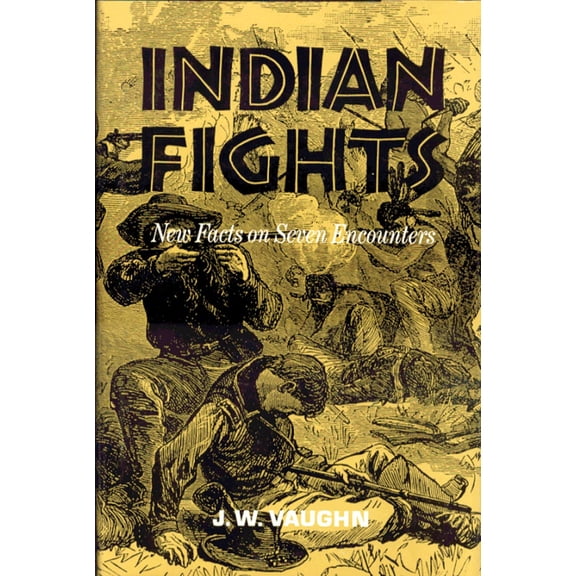 Indian Fights : New Facts on Seven Encounters (Paperback)