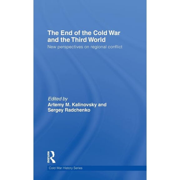 Cold War History The End of the Cold War and the Third World: New Perspectives on Regional Conflict, (Hardcover)