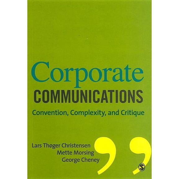 Corporate Communications: Convention, Complexity, and Critique, (Paperback)