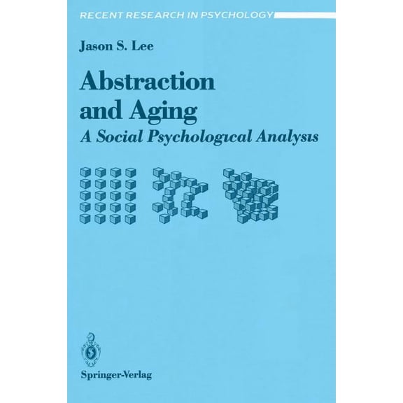 Recent Research in Psychology Abstraction and Aging: A Social Psychological Analysis, (Hardcover)