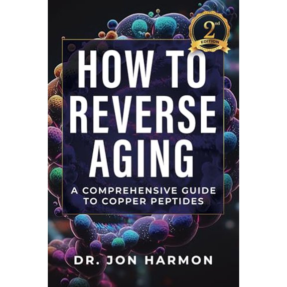 Pre-Owned How To Reverse Aging: A Comprehensive Guide To Copper Peptides