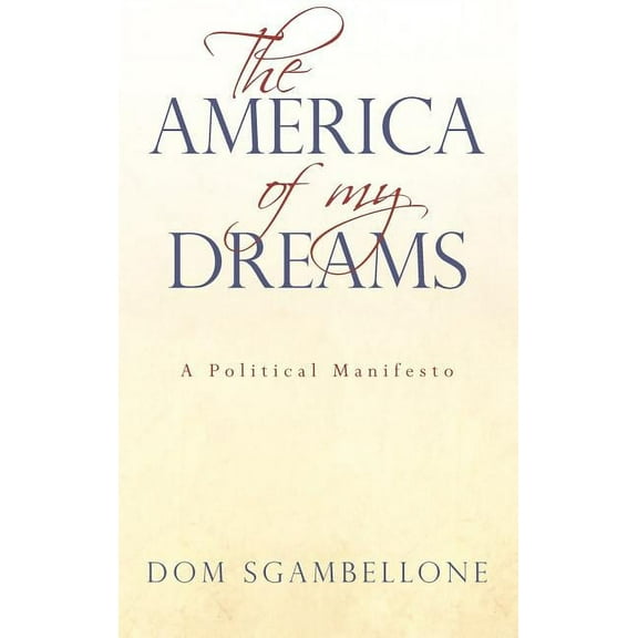 America of My Dreams : A Political Manifesto