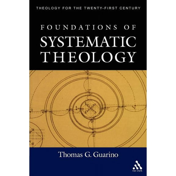 Theology for the Twenty-First Century Foundations of Systematic Theology, (Paperback)