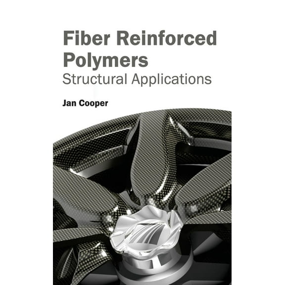 Fiber Reinforced Polymers: Structural Applications, (Hardcover)
