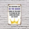 thumbnail image 4 of Not Everyone Can Be the Queen Some Have to Wave 10 Inch x 14 Inch Metal Sign Novelty Aluminum Durable Weatherproof UV Protected Perfect for Homes Offices Fun Gag Gift for Friends, 4 of 5