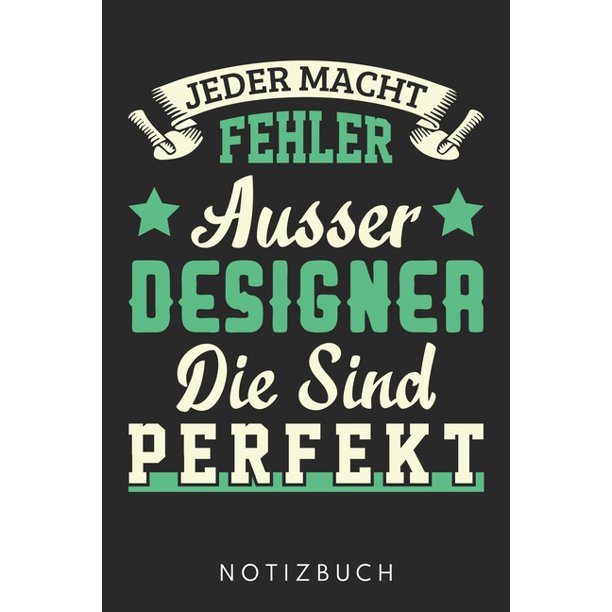 Jeder Macht Fehler Auï¿½er Designer Die Sind Perfekt Din A5