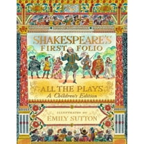Shakespeare's First Folio: All the Plays: A Children's Edition, (Hardcover)