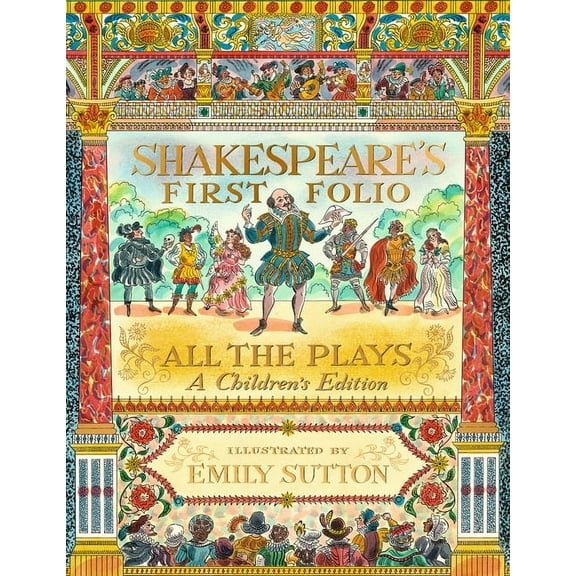 Shakespeare's First Folio: All the Plays: A Children's Edition, (Hardcover)
