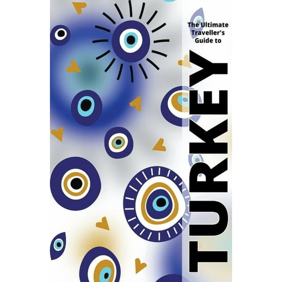 The Ultimate Travellers Guide To Turkey, (Paperback)