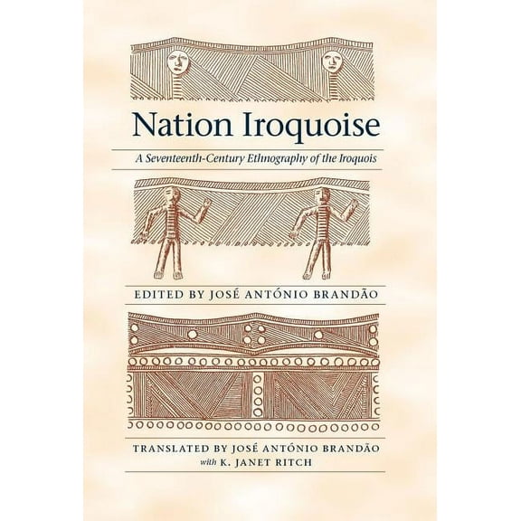 Iroquoians and Their World Nation Iroquoise: A Seventeenth-Century Ethnography of the Iroquois, (Hardcover)