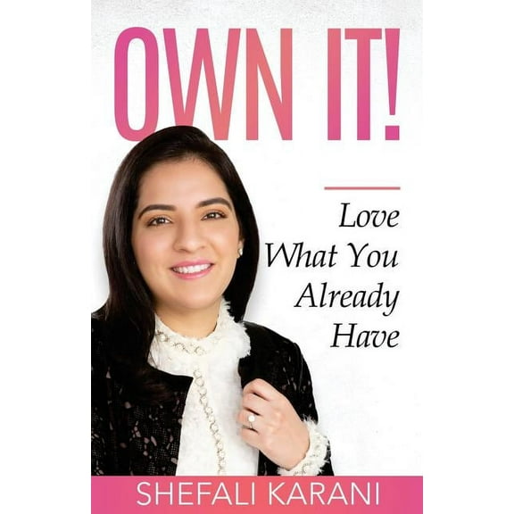 Own It!: Love What You Already Have, (Paperback)