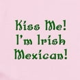 thumbnail image 2 of CafePress - Kiss Me! I'm Irish Mexican! Infant Bodysuit - Baby Light Bodysuit, Size Newborn - 24 Months, 2 of 4