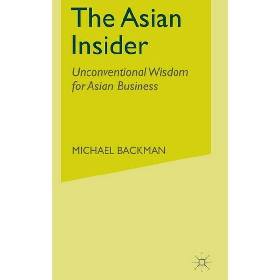 The Asian Insider: Unconventional Wisdom for Asian Business, (Hardcover)