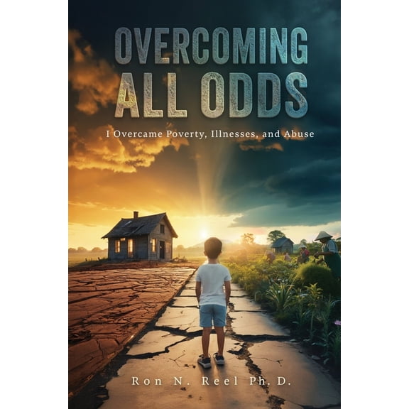 Overcoming All Odds: I Overcame Poverty, Illnesses, and Abuse, (Paperback)