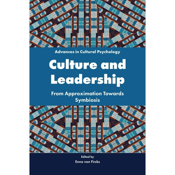 Advances in Cultural Psychology: Constru Culture and Leadership: From Approximation Towards Symbiosis, (Hardcover)